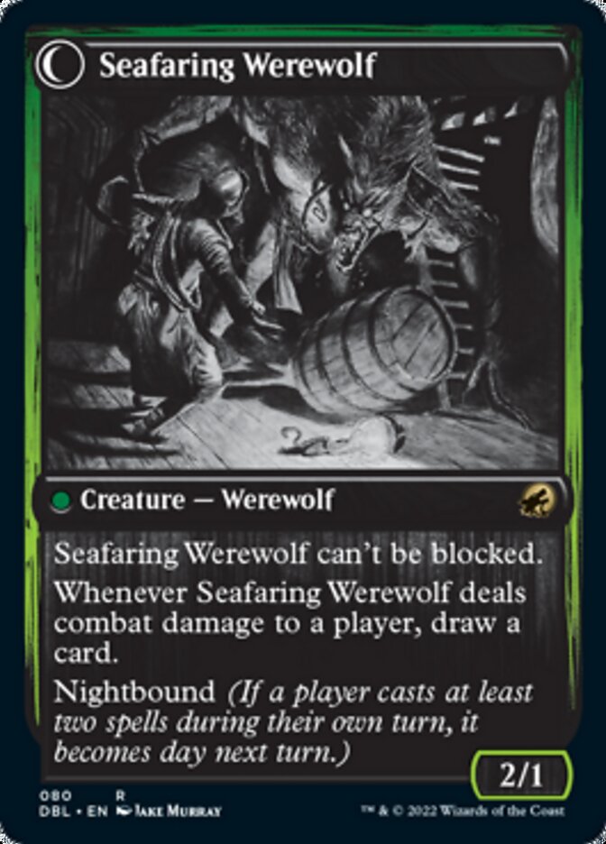 Seafaring Werewolf
 Suspicious Stowaway can't be blocked.
Whenever Suspicious Stowaway deals combat damage to a player, draw a card, then discard a card.
Daybound (If a player casts no spells during their own turn, it becomes night next turn.)
